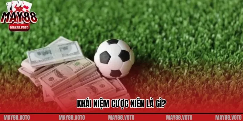 Khái niệm cược xiên là gì?