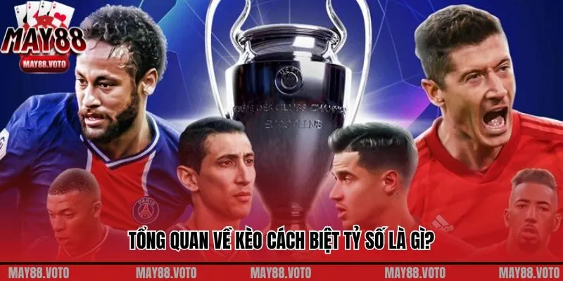 Tổng quan về kèo cách biệt tỷ số là gì?