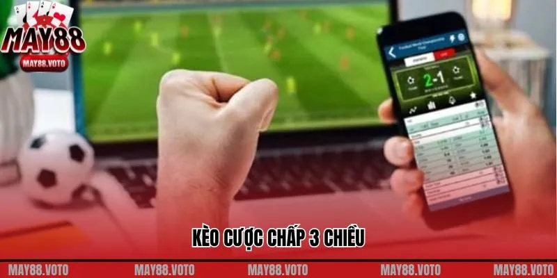 Kèo Cược Chấp 3 Chiều: Bí Quyết Thắng Lớn Trong Giới Cá Độ