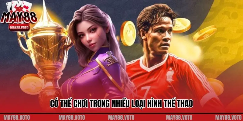 Có thể chơi trong nhiều loại hình thể thao
