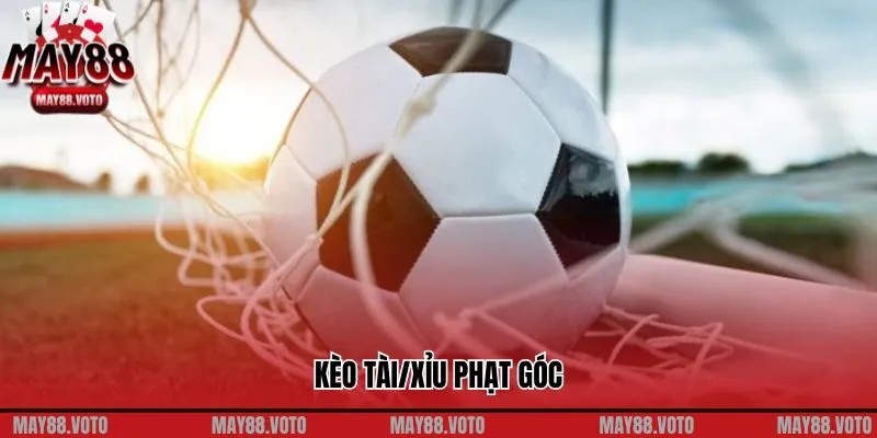 Kèo tài/xỉu phạt góc