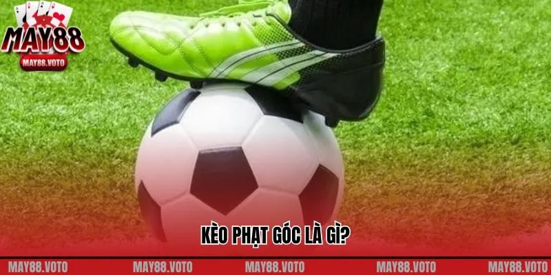 Kèo Phạt Góc Là Gì? Bí Kíp Chiến Thắng Với Kèo Phạt Góc