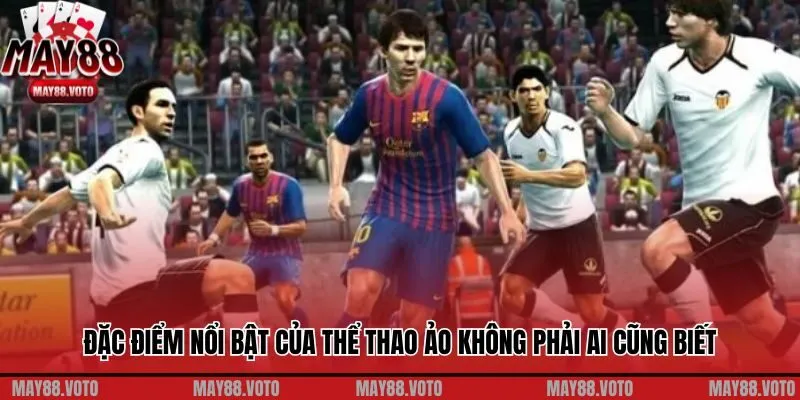 Đặc điểm nổi bật của thể thao ảo không phải ai cũng biết