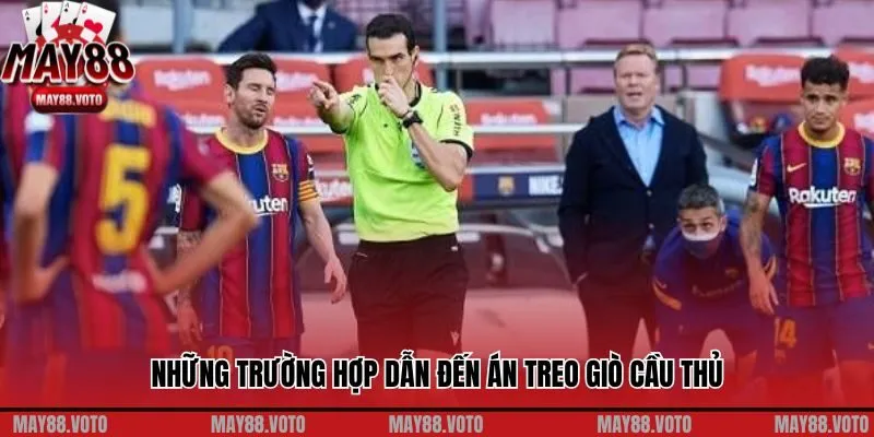 Những trường hợp dẫn đến án treo giò cầu thủ