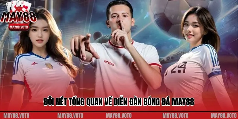 Đôi nét tổng quan về diễn đàn bóng đá May88